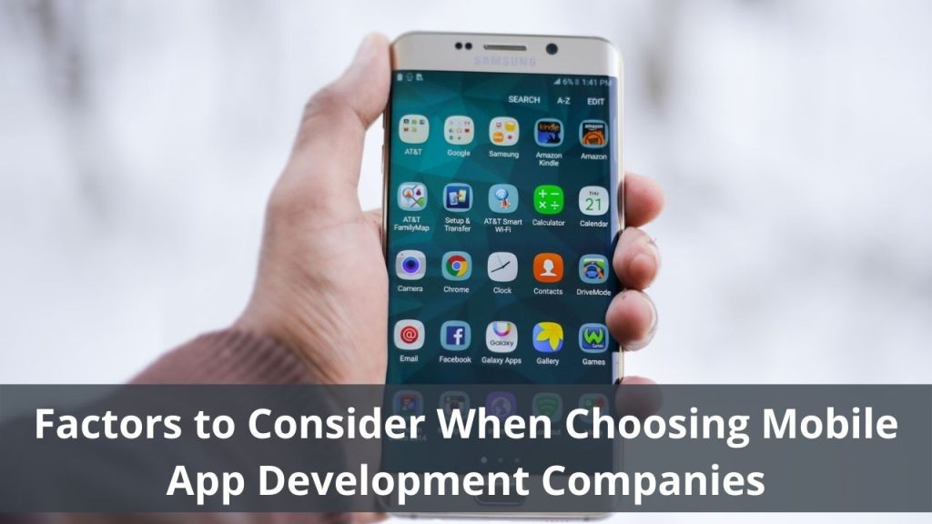 Factors to Consider When Choosing Mobile App Development Companies