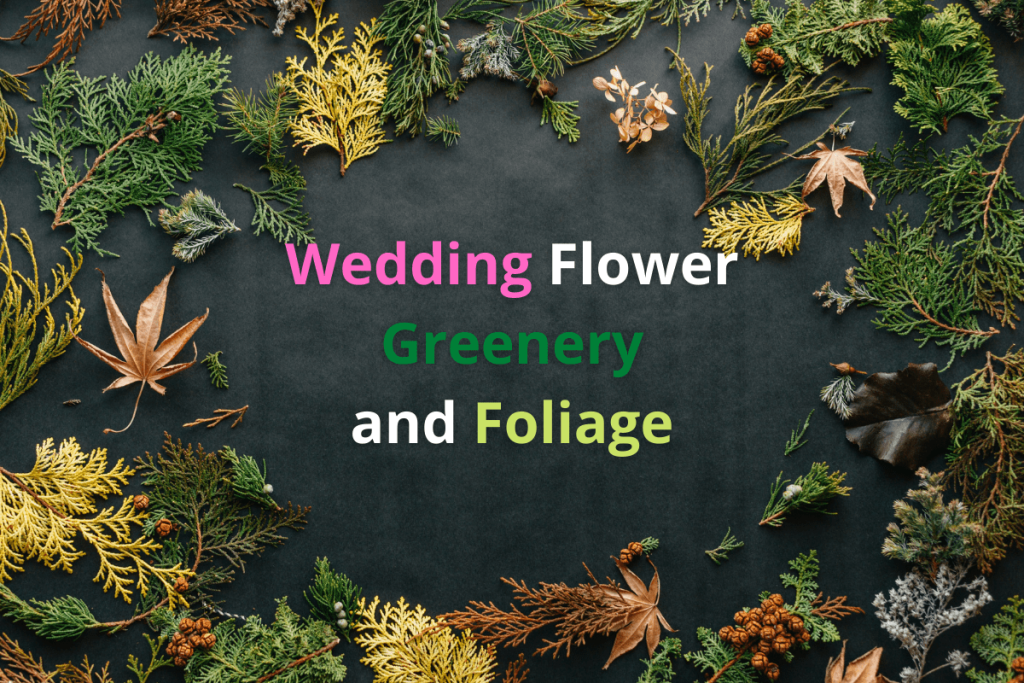 Wedding Flower Greenery and Foliage in Demand