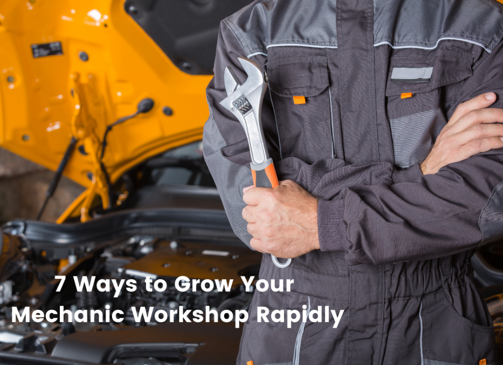 7 Ways to Grow Your Mechanic Workshop Rapidly