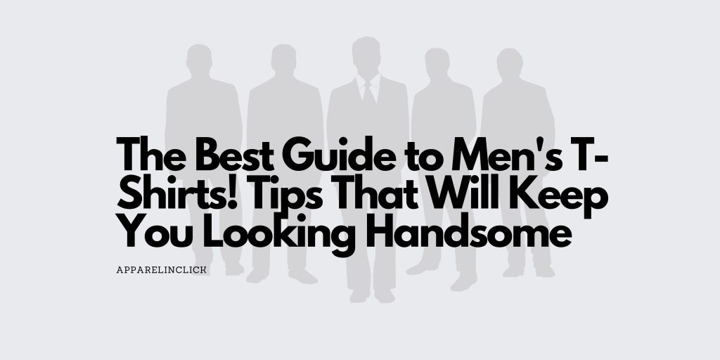 The-Best-Guide-to-Mens-T-Shirts-Tips-That-Will-Keep-You-Looking-Handsome-scaled