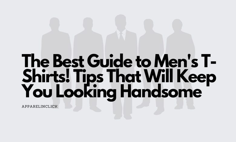 The-Best-Guide-to-Mens-T-Shirts-Tips-That-Will-Keep-You-Looking-Handsome-scaled