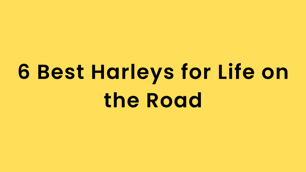 6 Best Harleys for Life on the Road