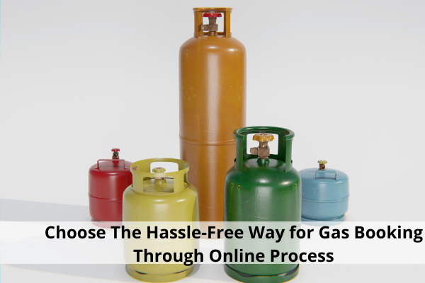 Choose The Hassle-Free Way for Gas Booking Through Online Process