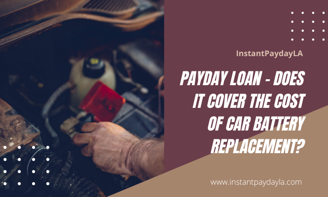 Payday Loan - Does It Cover the Cost of Car Battery Replacement